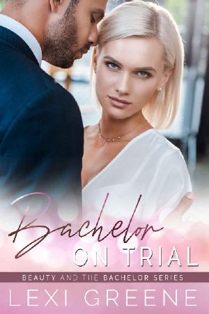 [Beauty and the Bachelor 01] • Bachelor on Trial (Beauty and the Bachelor Book 1)